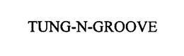TUNG-N-GROOVE trademark