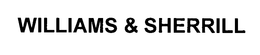 WILLIAMS & SHERRILL trademark