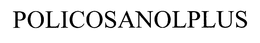 POLICOSANOLPLUS trademark
