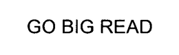 GO BIG READ trademark