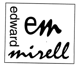 EM EDWARD MIRELL trademark