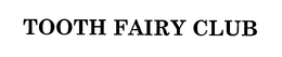 TOOTH FAIRY CLUB trademark