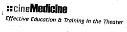 CINEMEDICINE EFFECTIVE EDUCATION & TRAINING IN THE THEATER trademark