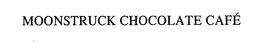 MOONSTRUCK CHOCOLATE CAFE trademark