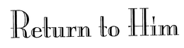 RETURN TO HIM trademark