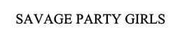 SAVAGE PARTY GIRLS trademark