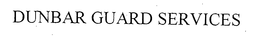 DUNBAR GUARD SERVICES trademark