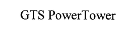 GTS POWERTOWER trademark