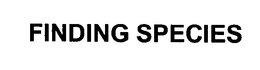 FINDING SPECIES trademark