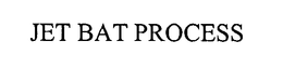 JET BAT PROCESS trademark