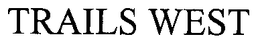 TRAILS WEST trademark