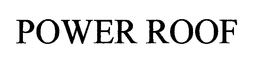 POWER ROOF trademark