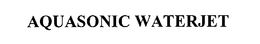 AQUASONIC WATERJET trademark