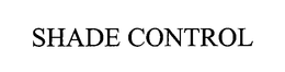 SHADE CONTROL trademark
