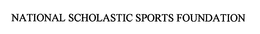 NATIONAL SCHOLASTIC SPORTS FOUNDATION trademark