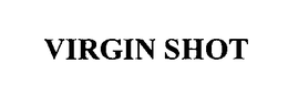 VIRGIN SHOT trademark