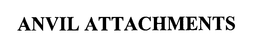 ANVIL ATTACHMENTS trademark