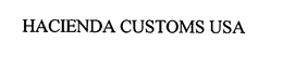 HACIENDA CUSTOMS USA trademark