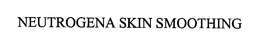 NEUTROGENA SKIN SMOOTHING trademark