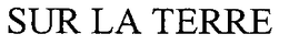 SUR LA TERRE trademark