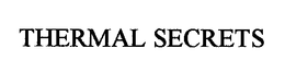 THERMAL SECRETS trademark
