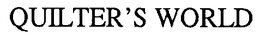 QUILTER'S WORLD trademark