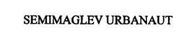 SEMIMAGLEV URBANAUT trademark