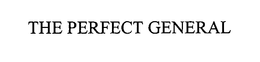 THE PERFECT GENERAL trademark