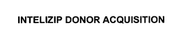 INTELIZIP DONOR ACQUISITION trademark