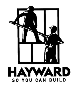HAYWARD SO YOU CAN BUILD trademark