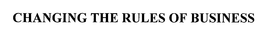 CHANGING THE RULES OF BUSINESS trademark