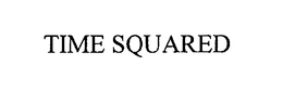 TIME SQUARED trademark