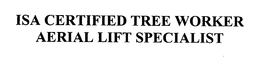 ISA CERTIFIED TREE WORKER AERIAL LIFT SPECIALIST trademark