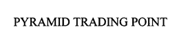 PYRAMID TRADING POINT trademark