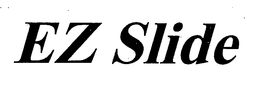 EZ SLIDE trademark