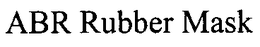 ABR RUBBER MASK trademark