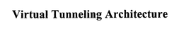 VIRTUAL TUNNELING ARCHITECTURE trademark