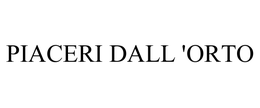 PIACERI DALL 'ORTO trademark
