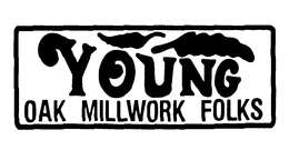 YOUNG OAK MILLWORK FOLKS trademark