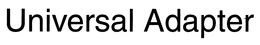 UNIVERSAL ADAPTER trademark
