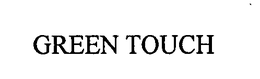 GREEN TOUCH trademark