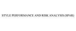 STYLE PERFORMANCE AND RISK ANALYSIS (SPAR) trademark