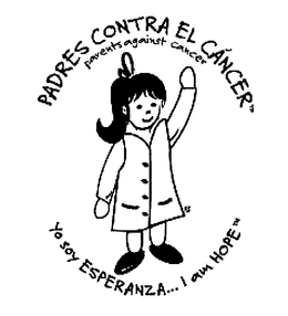 PADRES CONTRA EL CANCER PARENTS AGAINST CANCER YO SOY ESPERANZA... I AM HOPE trademark