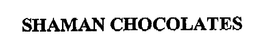 SHAMAN CHOCOLATES trademark
