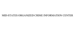 MID-STATES ORGANIZED CRIME INFORMATION CENTER trademark