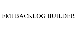 FMI BACKLOG BUILDER trademark
