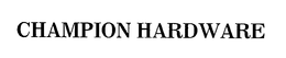 CHAMPION HARDWARE trademark