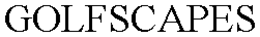 GOLFSCAPES trademark