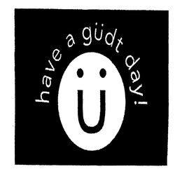 HAVE A GUDT DAY! trademark