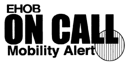 EHOB ON CALL MOBILITY ALERT trademark